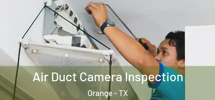  Air Duct Camera Inspection Orange - TX