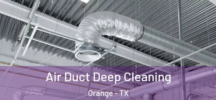  Air Duct Deep Cleaning Orange - TX