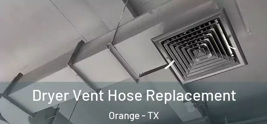  Dryer Vent Hose Replacement Orange - TX
