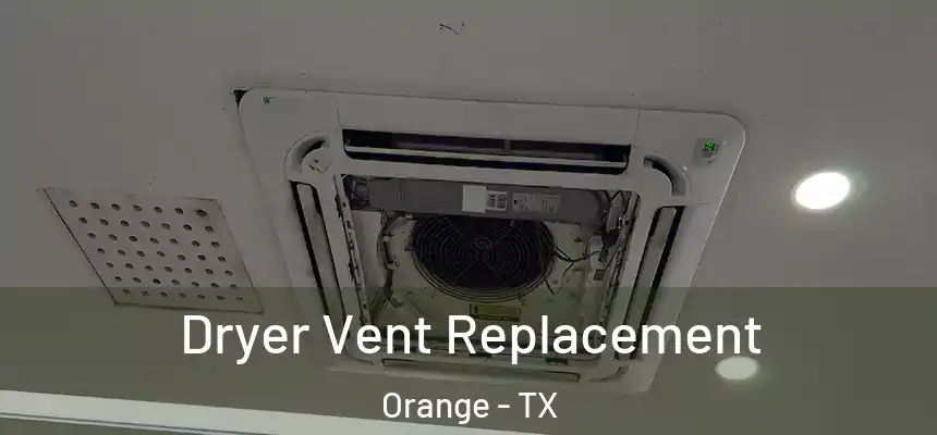  Dryer Vent Replacement Orange - TX