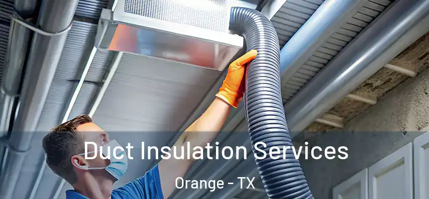 Duct Insulation Services Orange - TX