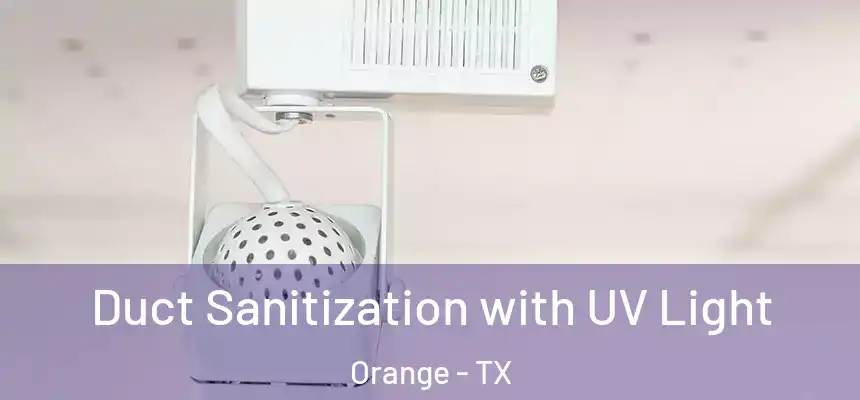  Duct Sanitization with UV Light Orange - TX