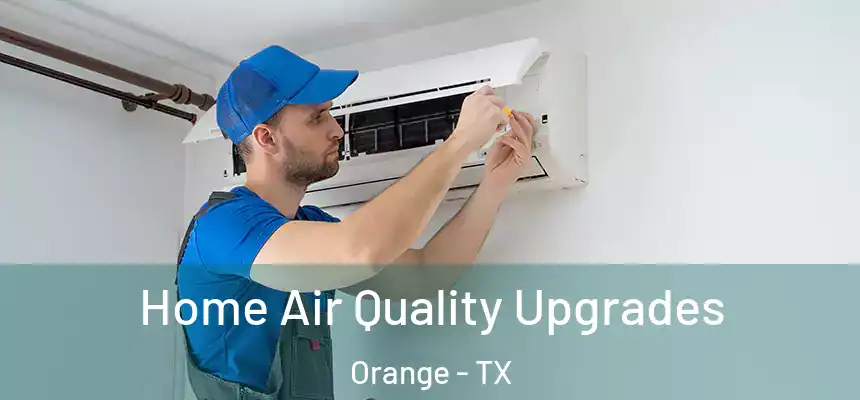  Home Air Quality Upgrades Orange - TX