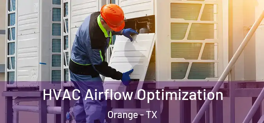  HVAC Airflow Optimization Orange - TX