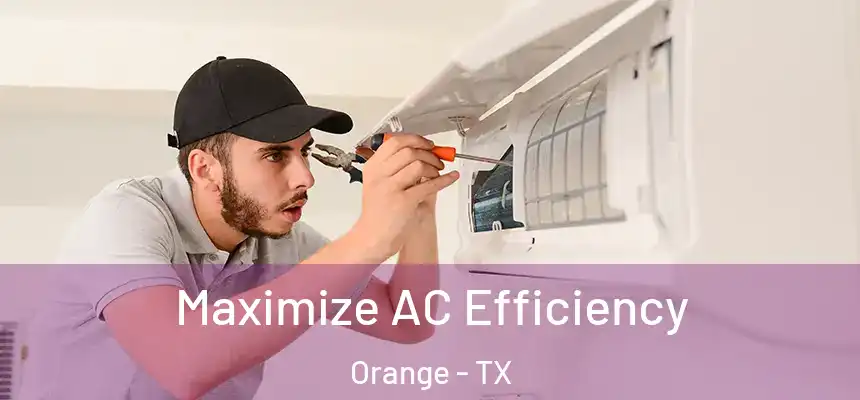  Maximize AC Efficiency Orange - TX