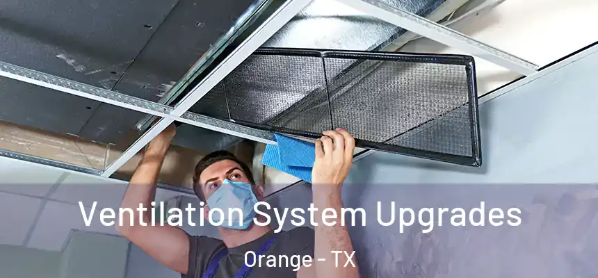  Ventilation System Upgrades Orange - TX